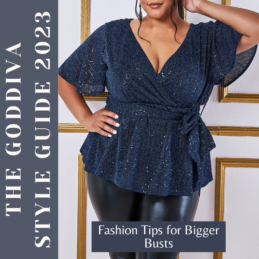 Goddiva’s Fashion Tips for Bigger Busts