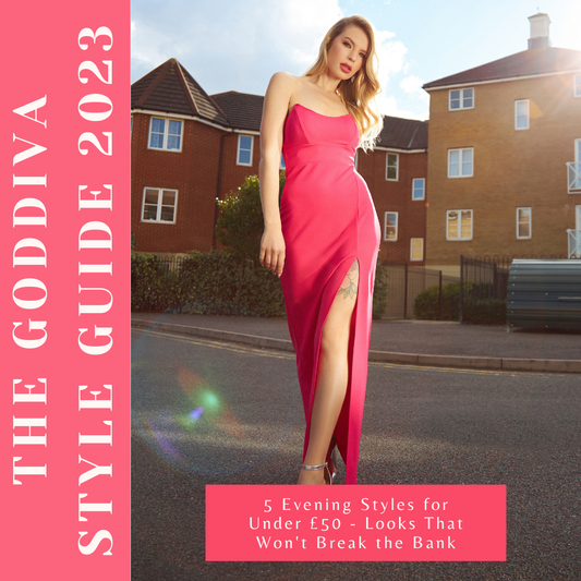 Goddiva's 5 Evening Styles for Under £50 - Looks That Won't Break the Bank