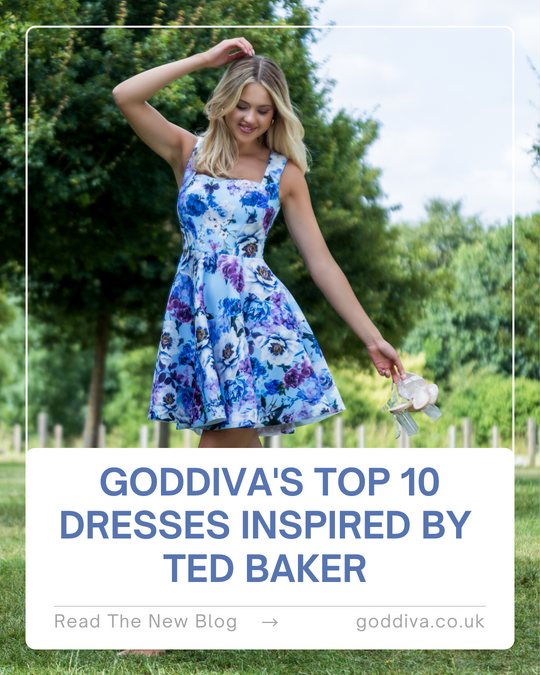 Goddiva's Top 10 Dresses Inspired by Ted Baker