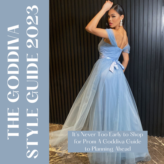 It's Never Too Early to Shop for Prom A Goddiva Guide to Planning Ahead