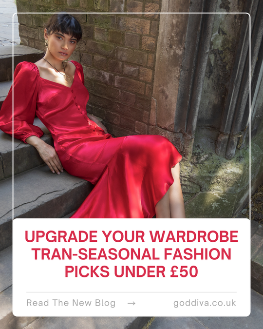 Upgrade Your Wardrobe. Tran-seasonal Fashion Picks Under £50