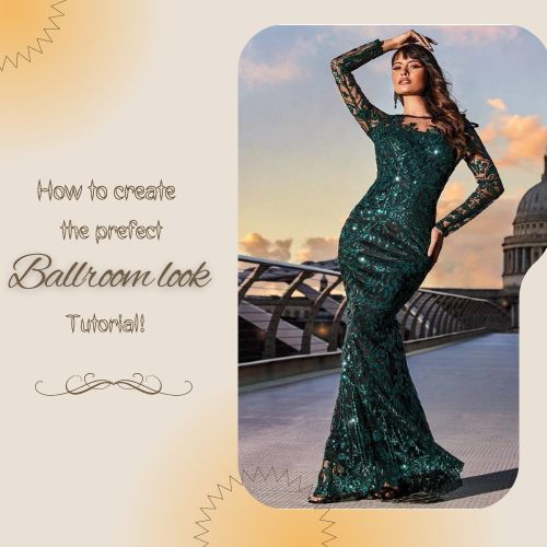 How to create the perfect ballroom look tutorial!